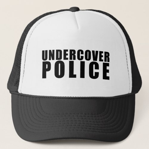 Funny Undercover Police Trucker Hat