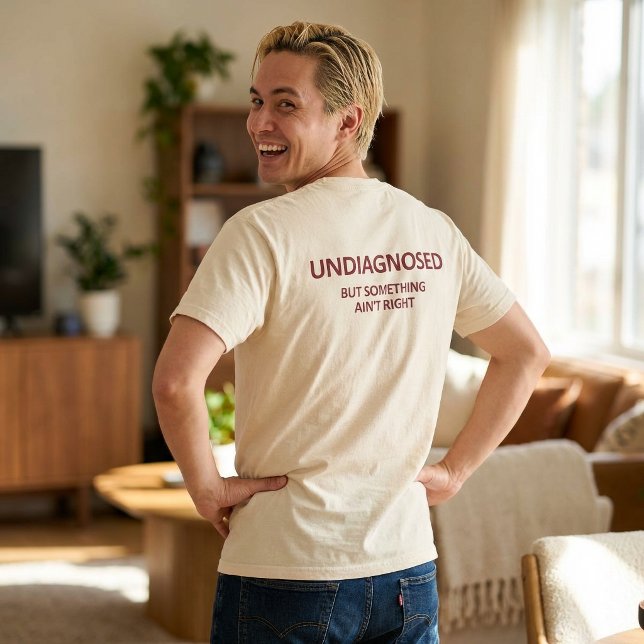 Funny Undiagnosed But Something Ain't Right  T-Shirt (Creator Uploaded)
