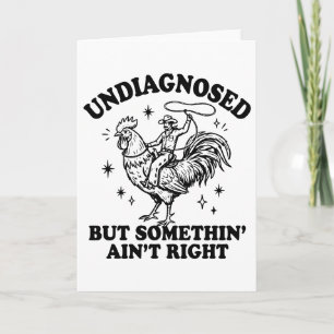 Funny Undiagnosed Humor Somethin Aint Western Card