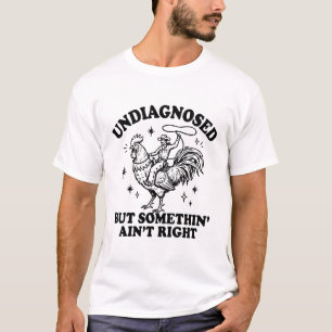 Funny Undiagnosed Humor Somethin Aint Western T-Shirt