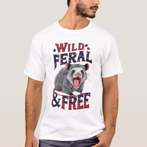 Funny Unhinged Opossum Wild Feral  Free Possum  T_Shirt