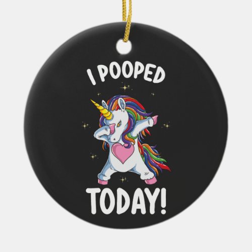 Funny Unicorn I Pooped Today Ceramic Ornament