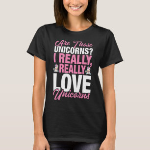 Funny Unicorn Lover I Really Love Unicorns T-Shirt