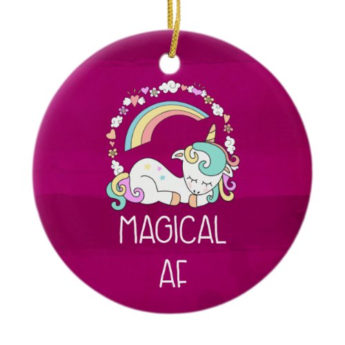 Funny Unicorn Saying Magical AF Ceramic Ornament