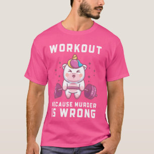 Funny Unicorn Weightlifting Workout Because Murder T-Shirt