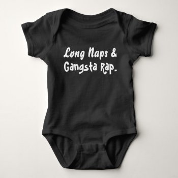 Funny Unisex Baby Long Naps & Gangsta Rap. Baby Bodysuit by UnicornFartz at Zazzle