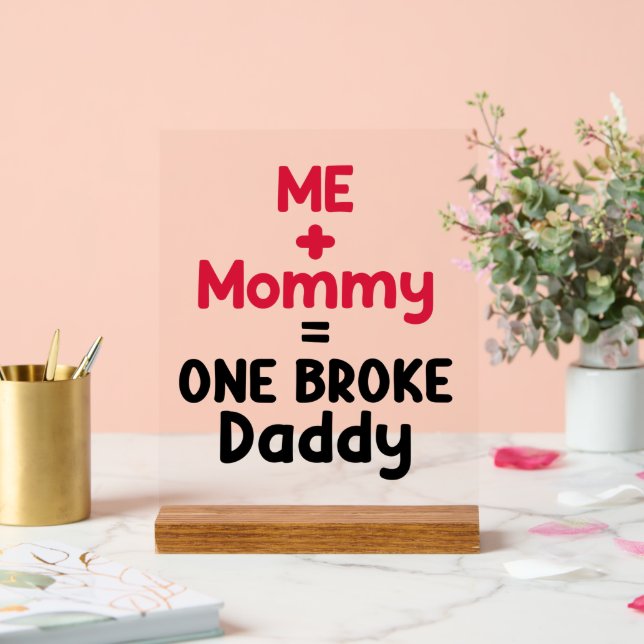 Funny unisex broke Daddy word art nursery Acrylic Sign (Wedding)