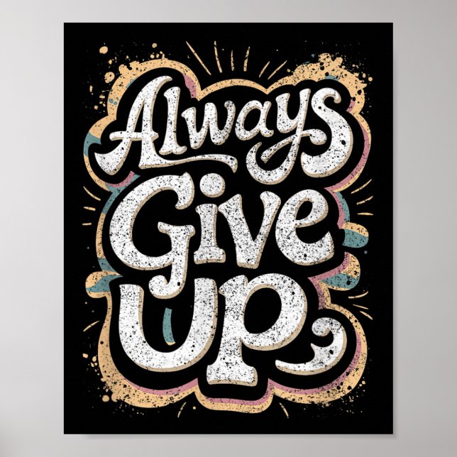 Funny Unmotivational Always Give Up Sarcastic Work Poster (Front)