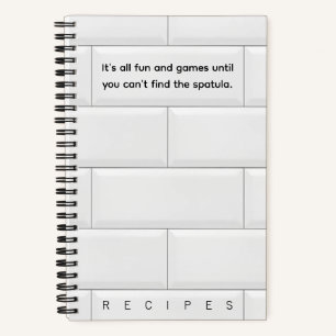 Funny Until You Can't Find Spatula Recipe Notebook