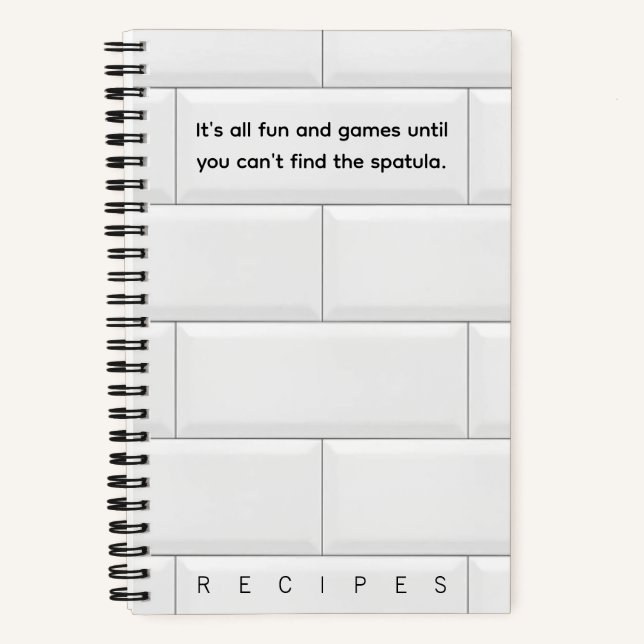 Funny Until You Can't Find Spatula Recipe Notebook (Front)