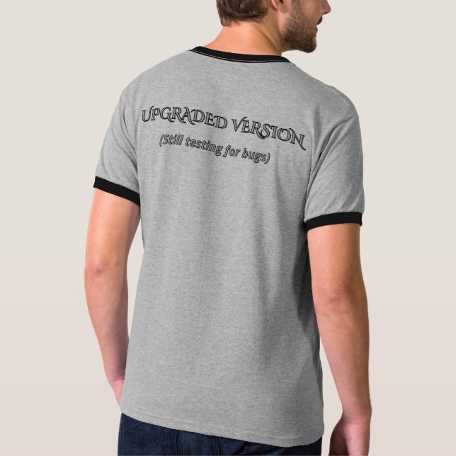 Funny Upgraded Version Sarcastic Tech Quote T-Shir T-Shirt (Back)