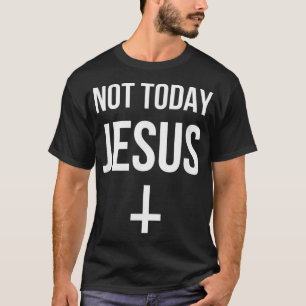 Funny Upside Down Cross Satan  Not Today Jesus  T-Shirt