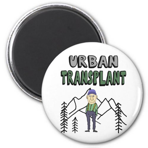 Funny Urban Transplant Remote Working Magnet