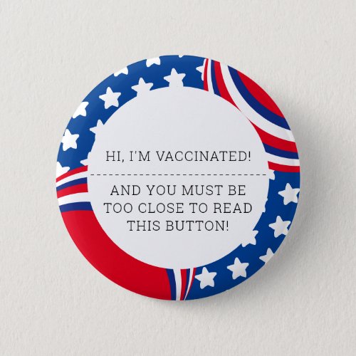 Funny USA Patriotic Im Vaccinated Button