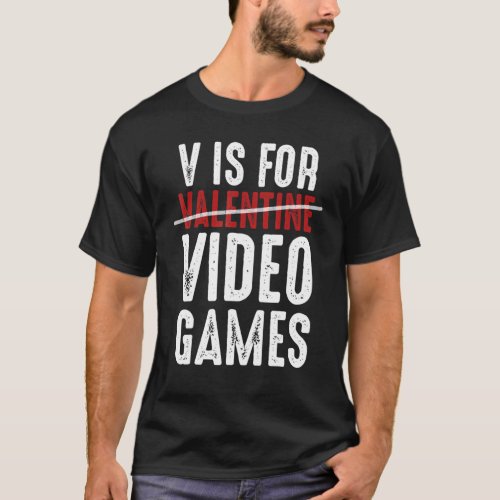 Funny V Is For Video Games Valantines T_Shirt