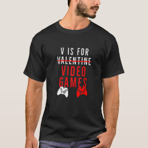 Funny V Is For Video Games Valentines Day Gamer Bo T-Shirt