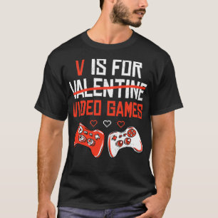 Funny V Is For Video Games Valentines Day Gamer Bo T-Shirt