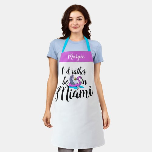 Funny Vacay Rather be in Miami Florida Vacation Apron