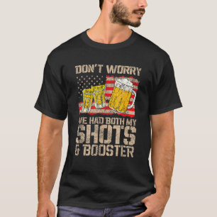 Funny Vaccine Don't Worry I've Had Both My Shots A T-Shirt