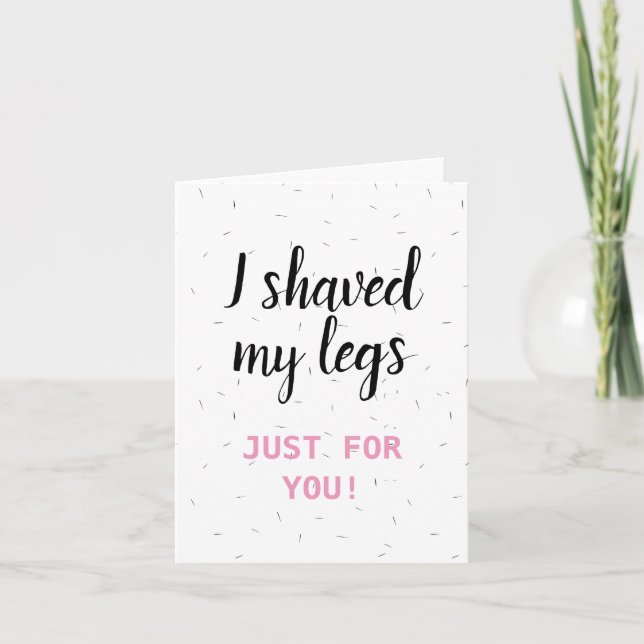 funny valentine/anniversary i shaved my leg holiday card (Front)