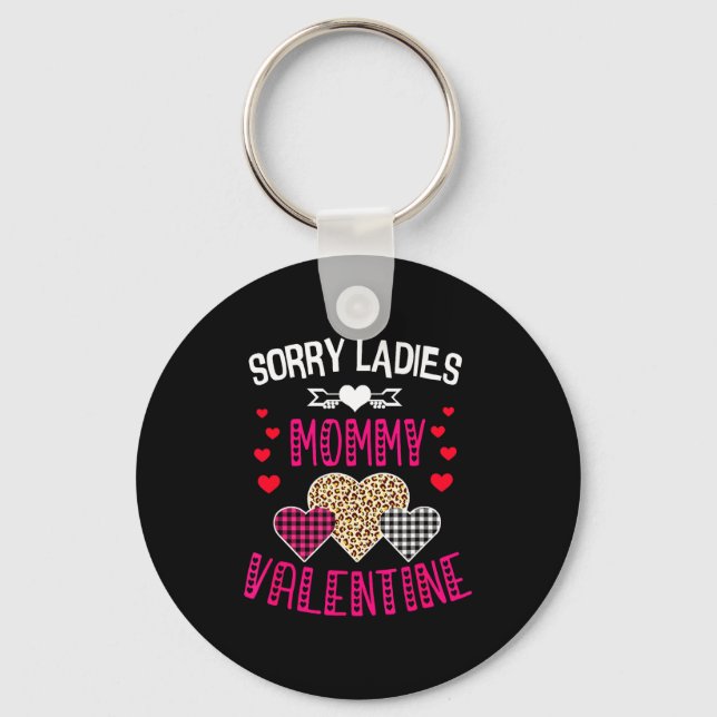 Funny Valentine Day Shirt Sorry Ladies Mommy Is My Keychain (Front)