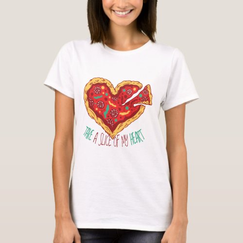 Funny Valentine PIZZA Take Slice Of My Heart Cool T_Shirt