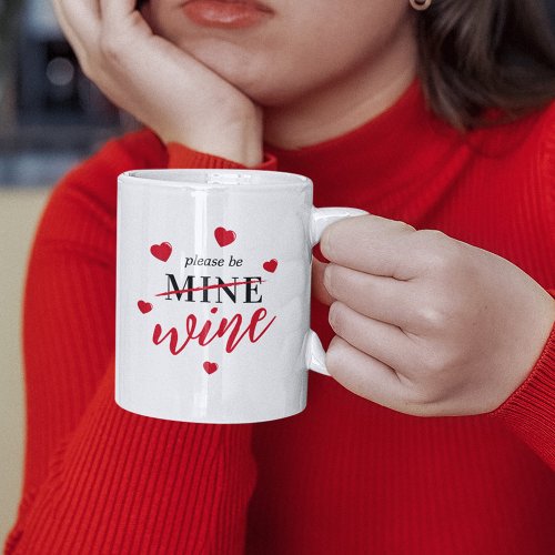 Funny Valentine Please Be Wine Coffee Mug