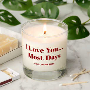 Funny Valentine’s I Love You… Most Days Scented Candle