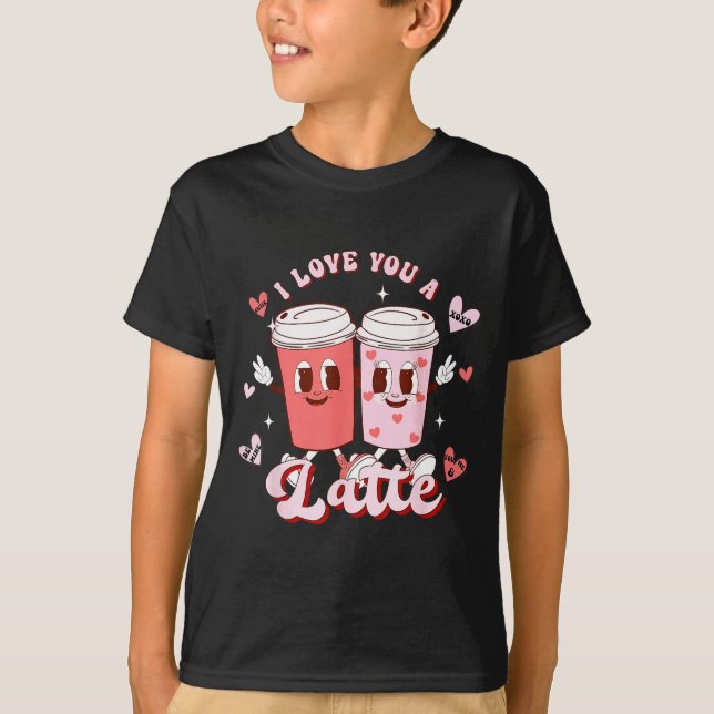 Funny Valentine Shirt I Love You A Latte Shirt For (Front)