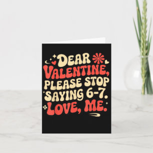 Funny Valentine Shirts Please Stop Saying 6-7. Lov Card