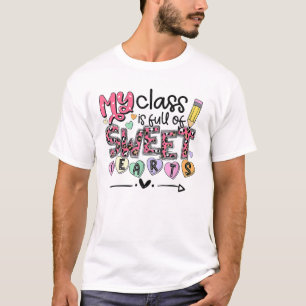 Funny Valentine Teacher My Class Is Full Of Sweeth T-Shirt