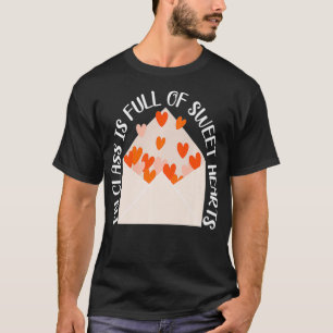 Funny Valentine Teacher My Class Is Full Of Sweeth T-Shirt