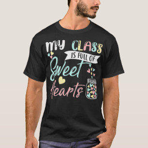 Funny Valentine Teacher My Class Is Full Of Sweeth T-Shirt