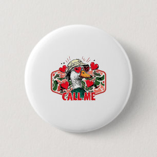 Funny Valentines Day Call Me Duck Hunting Men Wome Button