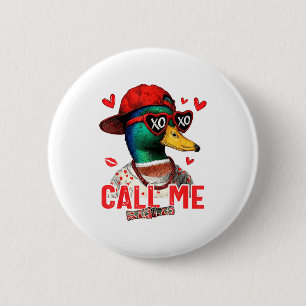 Funny Valentines Day Call Me Duck Hunting Men Wome Button