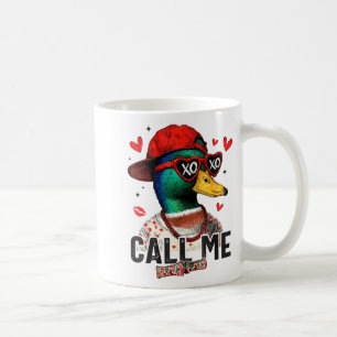 Funny Valentines Day Call Me Duck Hunting Men Wome Coffee Mug
