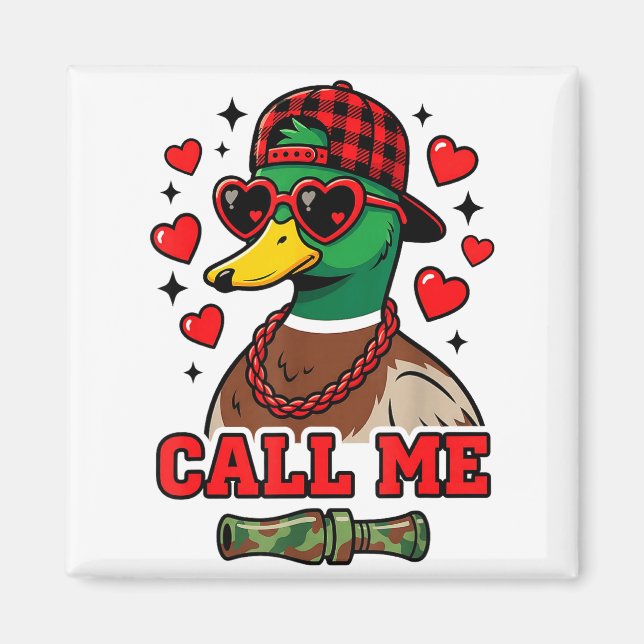 Funny Valentines Day Call Me Duck Hunting Men Wome Magnet (Front)