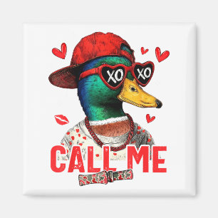 Funny Valentines Day Call Me Duck Hunting Men Wome Magnet