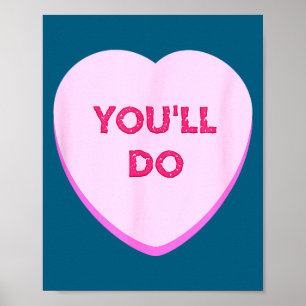 Funny Valentines Day Candy Heart You'll Poster