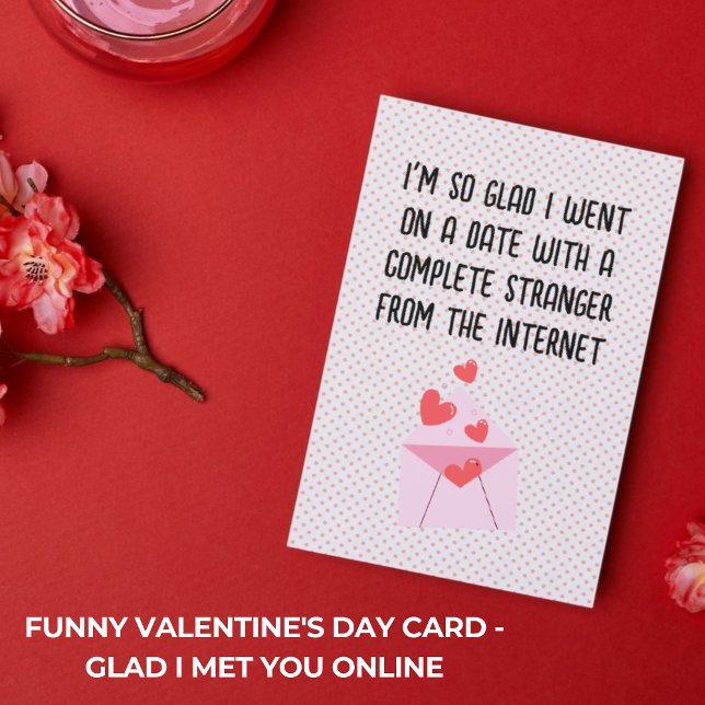 Funny Valentine's Day Card - Glad I Met You Online (Funny Valentine's Day Card - Glad I Met You Online)