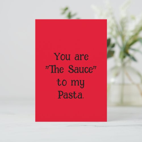 Funny Valentines Day Card_ Sauce to my Pasta