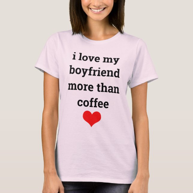 Funny Valentine's Day Coffee Boyfriend Quote Pink T-Shirt (Front)