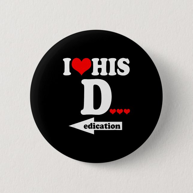 Funny Valentine's Day Couple Matching I Love His D Button (Front)