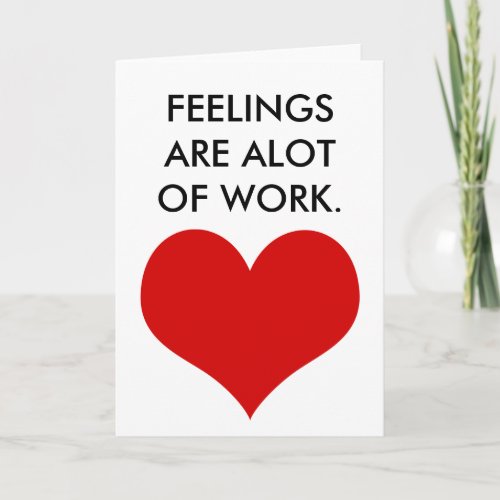 funny valentines day feelings are alot of work holiday card