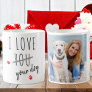 Funny Valentines Day I Love Your Dog Custom Photo Coffee Mug