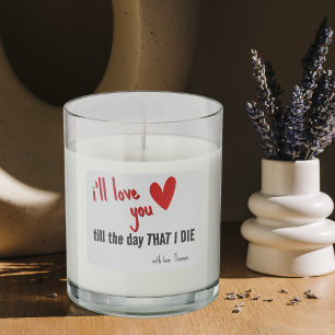 Funny Valentine's Day Modern I'Will Love Scented Candle