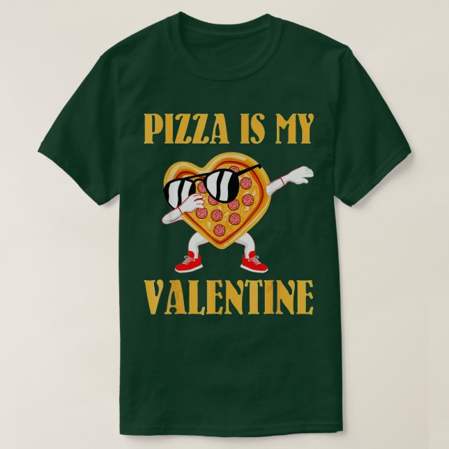 Funny Valentines Day Pizza Is My Valentine T-Shirt (Design Front)