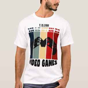 Funny valentine's day Quote v is for video games  T-Shirt