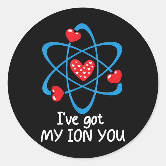 Funny Valentines Day Science Teacher Ive Got My Io Classic Round Sticker (Front)