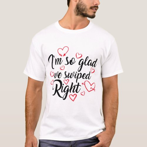 Funny Valentines Day Shirt Im So Glad We Swiped